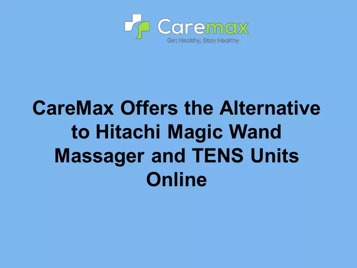 caremax offers the alternative to hitachi magic n.