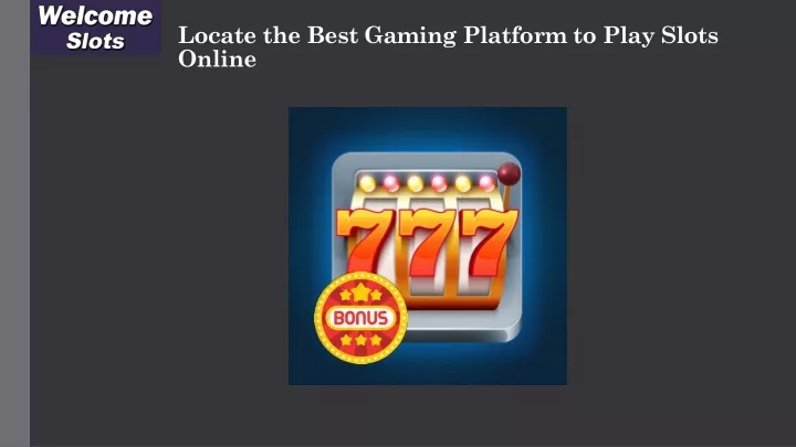 locate the best gaming platform to play slots online n.