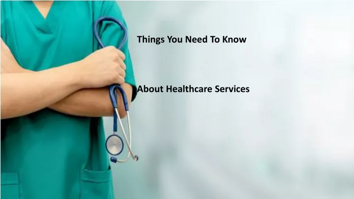 things you need to know about healthcare services n.