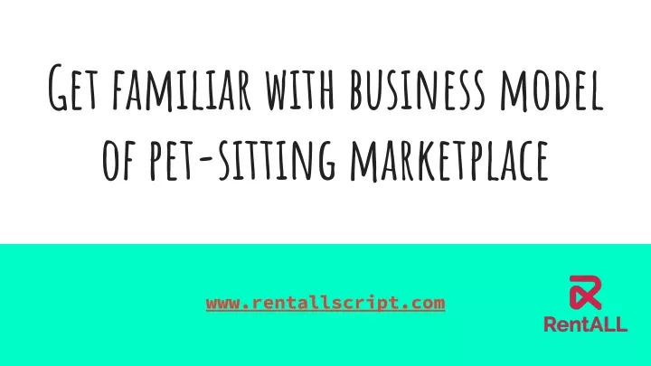 get familiar with business model of pet sitting n.