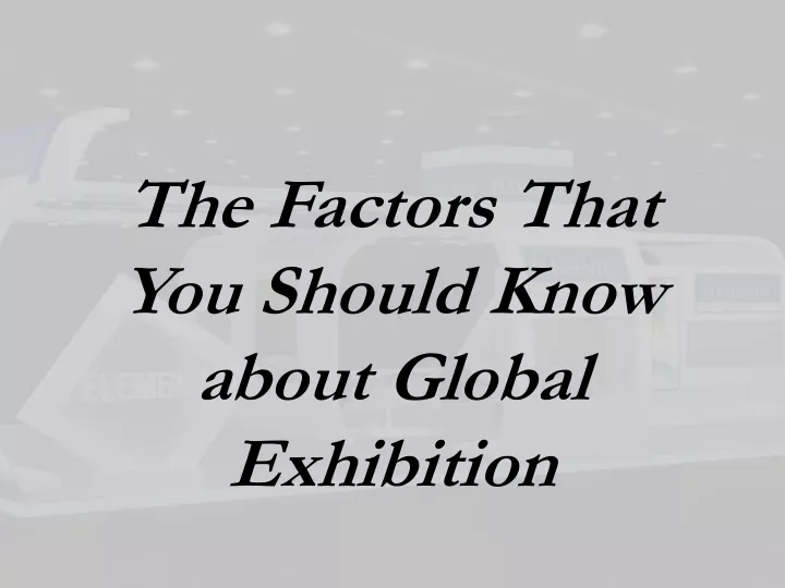 the factors that you should know about global exhibition n.