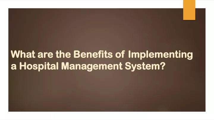 PPT - What are the Benefits of Implementing a Hospital Management ...