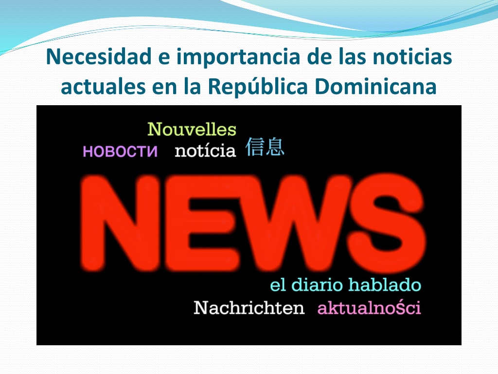 Ppt Necesidad E Importancia De Las Noticias Actuales En La República Dominicana Powerpoint 7340