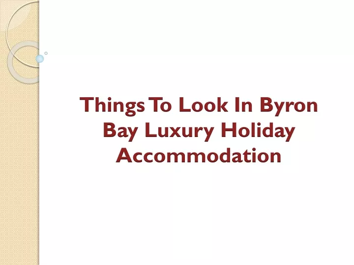 things to look in byron bay luxury holiday accommodation n.