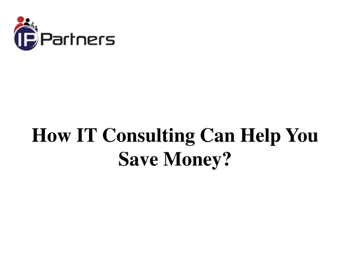 how it consulting can help you save money n.