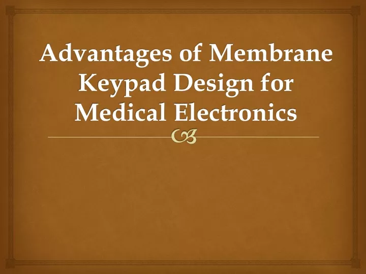 advantages of membrane keypad design for medical electronics n.