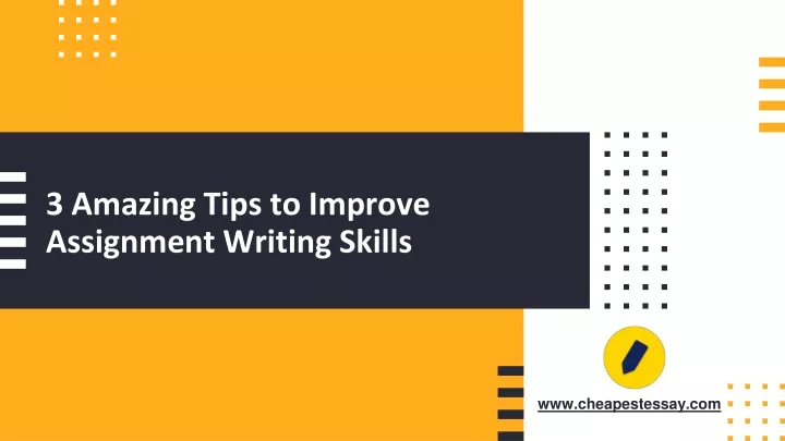 3 amazing tips to improve assignment writing skills n.
