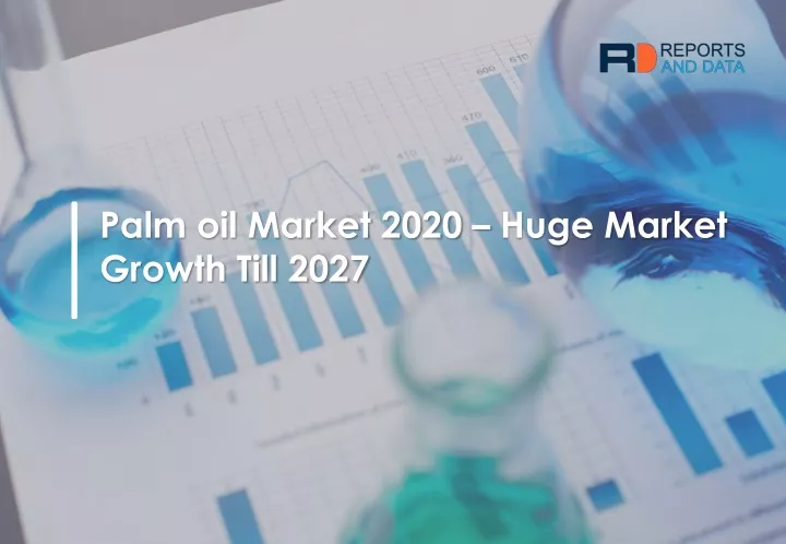 palm oil market 2020 huge market growth till 2027 n.