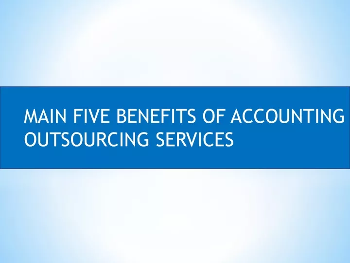 main five benefits of accounting outsourcing n.