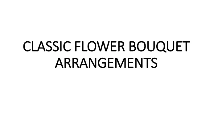 classic flower classic flower bouquet n.