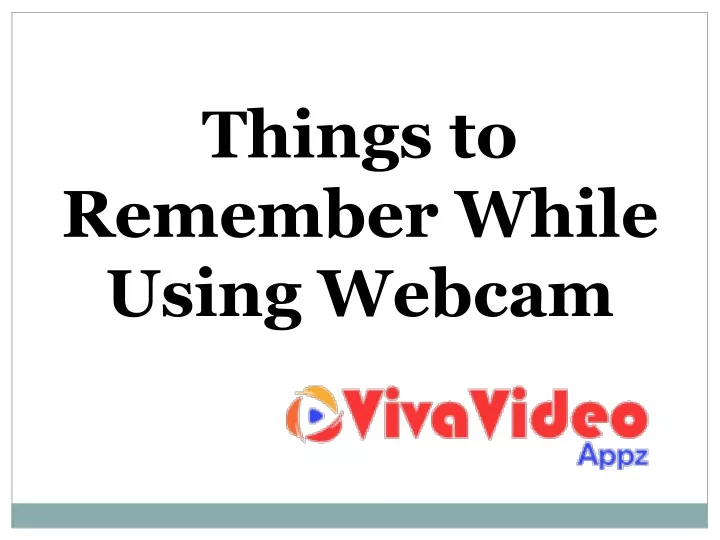 things to remember while using webcam n.