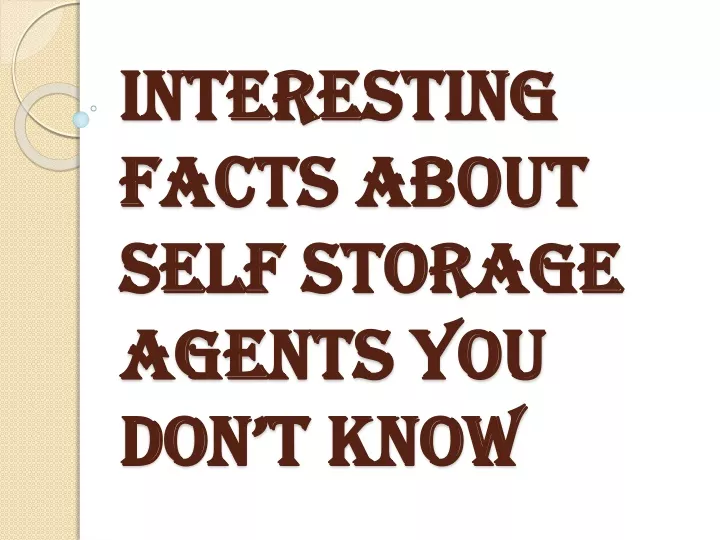 interesting facts about self storage agents you don t know n.