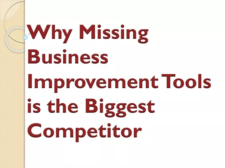 why missing business improvement tools is the biggest competitor n.
