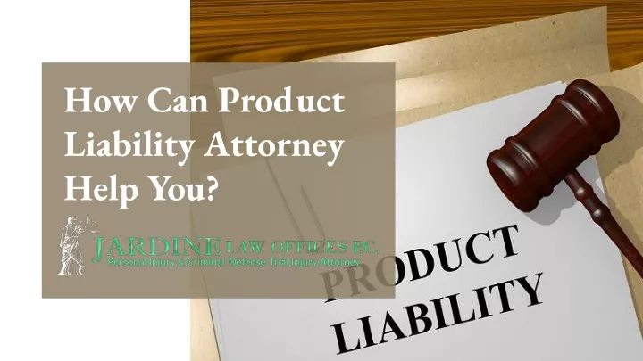 how can product liability attorney help you n.
