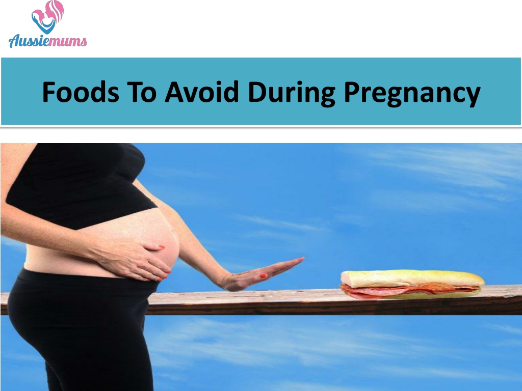 Ppt Foods To Avoid During Pregnancy Powerpoint Presentation Free Download Id 9976064